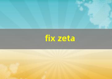 fix zeta